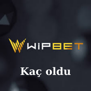 Wipbet Kaç oldu